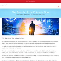 The Branch of the Future is Now