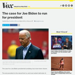 The case for Joe Biden to run for president