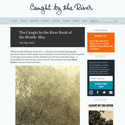 The Caught by the River Book of the Month: May