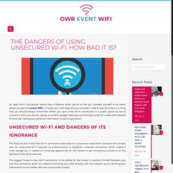 THE DANGERS OF USING UNSECURED Wi-Fi, HOW BAD IT IS?