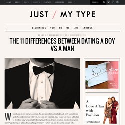 The 11 Differences Between Dating a Boy vs a Man - JustMyTypeMag