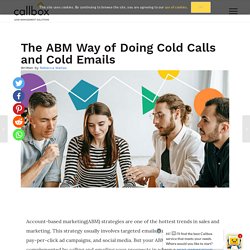 The ABM Way of Doing Cold Calls and Cold Emails