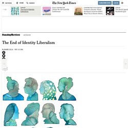 Log End of Identity Liberalism - The New York Times by Mark Lilla