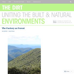 ***Ecosystem services: The Factory as Forest – The Dirt