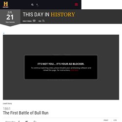 The First Battle of Bull Run - Jul 21, 1861