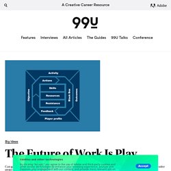 The Future Of Work Is Play