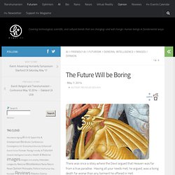 The Future Will be Boring -