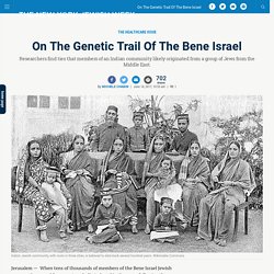 On The Genetic Trail Of The Bene Israel