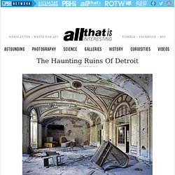 The Haunting Ruins Of Detroit