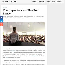 The Importance of Holding Space