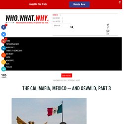 The CIA, Mafia, Mexico — and Oswald, Part 3