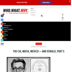 The CIA, Mafia, Mexico — and Oswald, Part 5