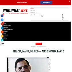 The CIA, Mafia, Mexico — and Oswald, Part 6