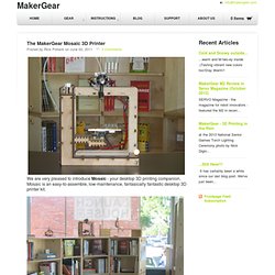 The MakerGear Mosaic 3D Printer