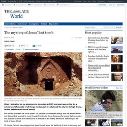 The mystery of Jesus' lost tomb