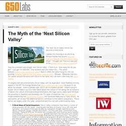 The Myth of the ‘Next Silicon Valley’
