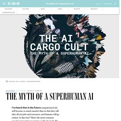The Myth of a Superhuman AI