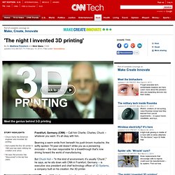 'The night I invented 3D printing'