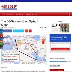 The Oil-Gas War Over Syria, in Maps