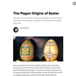 The Pagan Origins of Easter: Pre-Christian Rituals Form the Basis for Modern Celebrations