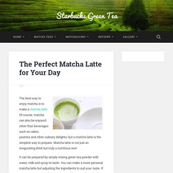 The Perfect Matcha Latte for Your Day 