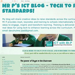 Mr P's ICT blog - Tech to raise standards!: The power of Skype in the Classroom