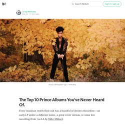 The Top 10 Prince Albums You’ve Never Heard Of.