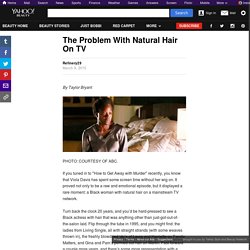 The Problem With Natural Hair On TV