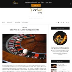 The Pros and Cons of Mega Roulette