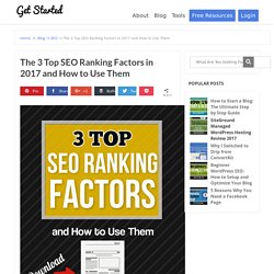 The 3 Top SEO Ranking Factors in 2017 and How to Use Them