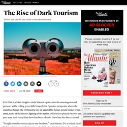The Rise of Dark Tourism - Debra Kamin