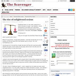The rise of enlightened sexism - The Scavenger