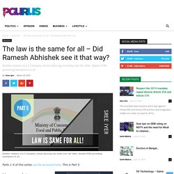 The law is the same for all – Did Ramesh Abhishek see it that way?