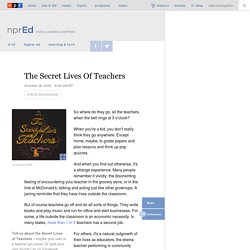 The Secret Lives Of Teachers : NPR Ed