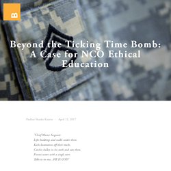 Beyond the Ticking Time Bomb: A Case for NCO Ethical Education