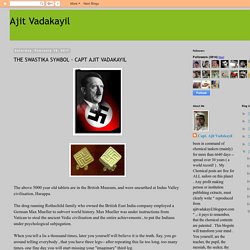 Ajit Vadakayil: THE SWASTIKA SYMBOL - CAPT AJIT VADAKAYIL