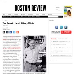 The Sweet Life of Sidney Mintz