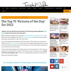 The Top 75 'Pictures of the Day' for 2012
