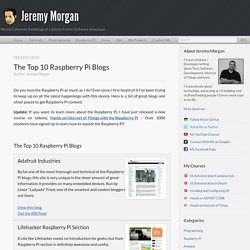 The Top 10 Raspberry Pi Blogs - Raspberry Pi Blog