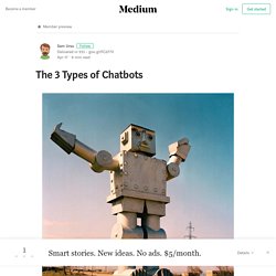 The 3 Types of Chatbots – Sam Ursu