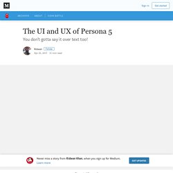 The UI and UX of Persona 5 – Ridwan Khan