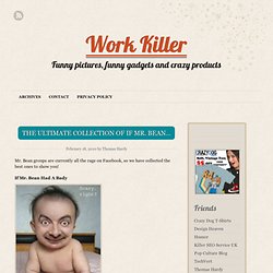 The Ultimate Collection Of If Mr. Bean…