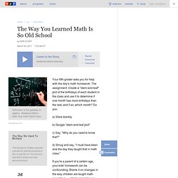 The Way You Learned Math Is So Old School