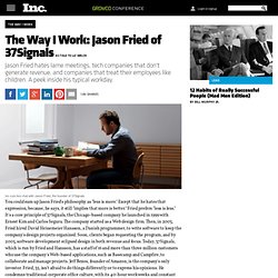 The Way I Work: Jason Fried of 37Signals