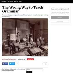 The Wrong Way to Teach Grammar - Michelle Navarre Cleary