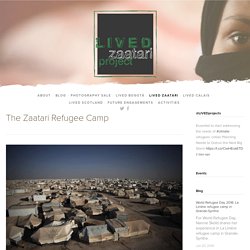 The Zaatari Refugee Camp — LIVED