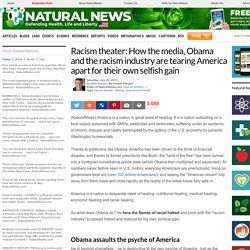 Racism theater: How the media, Obama and the racism industry are tearing America apart for their own selfish gain
