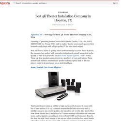 Best 4K Theater Installation Company in Houston... - DynamiqAv - Quora
