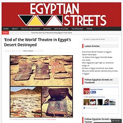 ‘End of the World’ Theatre in Egypt’s Desert Destroyed