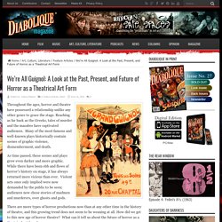 We're All Guignol: A Look at the Past, Present, and Future of Horror as a Theatrical Art Form - Diabolique Magazine